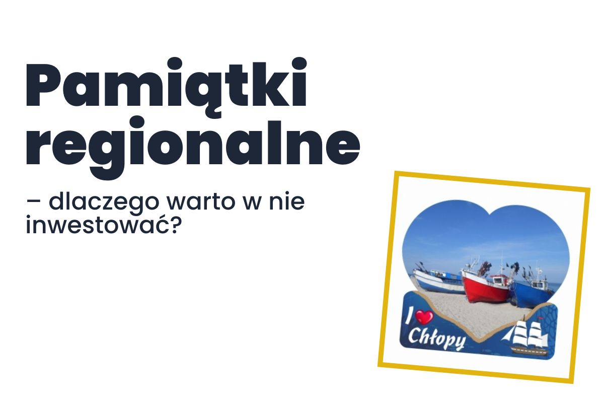 <strong>Pamiątki regionalne – dlaczego warto w nie inwestować?</strong>