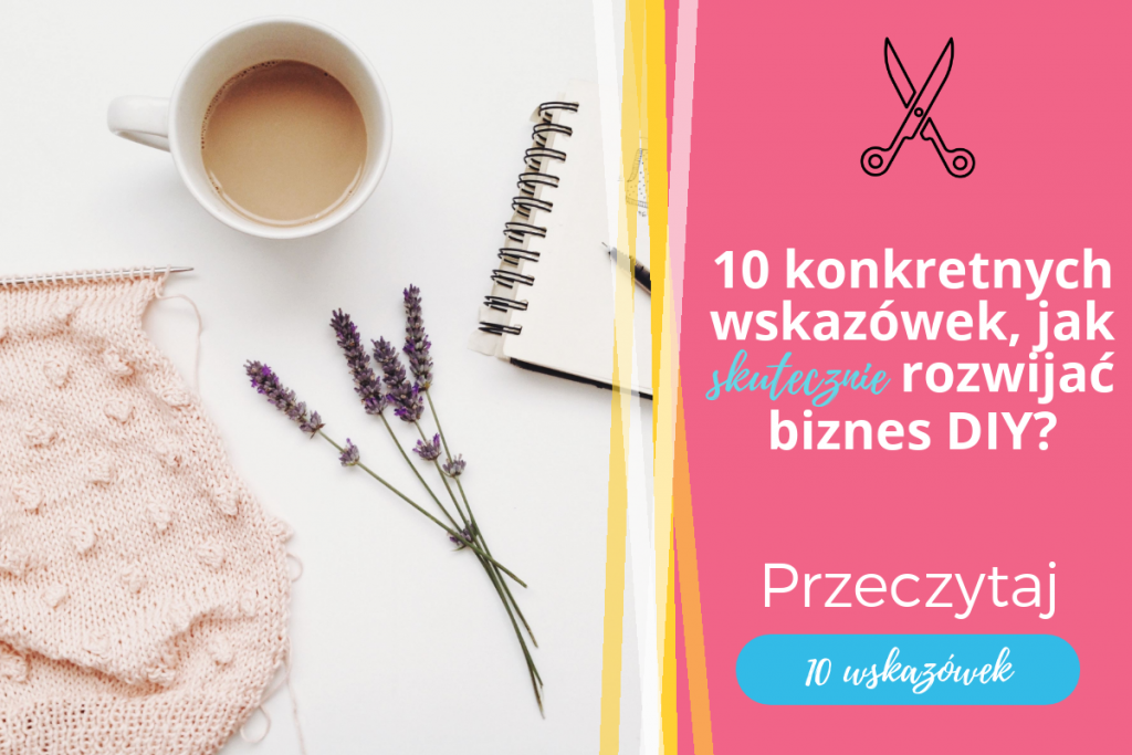 10 wskazówek, jak skutecznie rozwijać biznes DIY