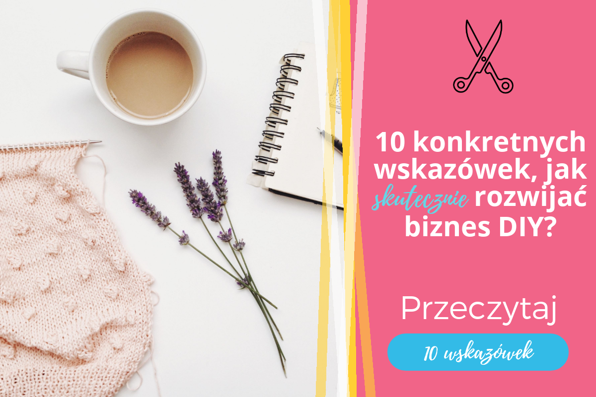 <strong>10 wskazówek, jak skutecznie rozwijać biznes DIY</strong>